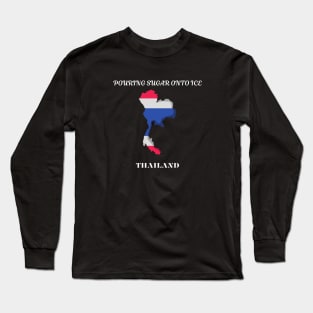 Thailand Pride, Pouring sugar onto ice Long Sleeve T-Shirt